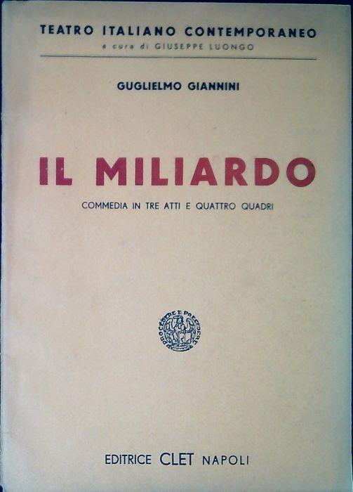 Il miliardo : commedia in tre atti e quattro quadri - Guglielmo Giannini - copertina