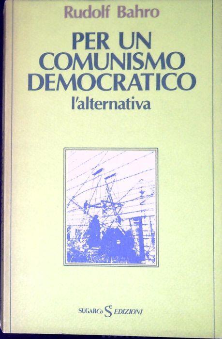 Per un comunismo democratico : l'alternativa - Rudolf Bahro - copertina