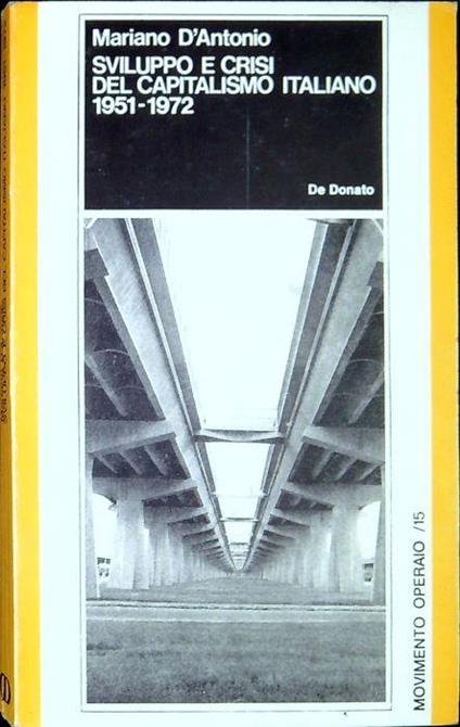 Sviluppo e crisi del capitalismo italiano, 1951-1972 - Mariano D'Antonio - copertina