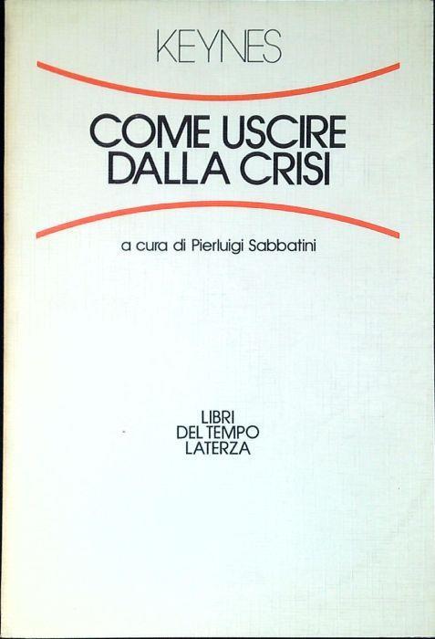 Come uscire dalla crisi - John Maynard Keynes - copertina