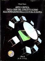 Arte e critica dalla crisi del concettualismo alla fondazione della cultura europea