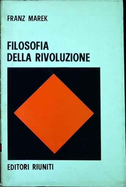Filosofia della rivoluzione : contributo a un'antologia delle teorie della rivoluzione - Franz Marek - copertina