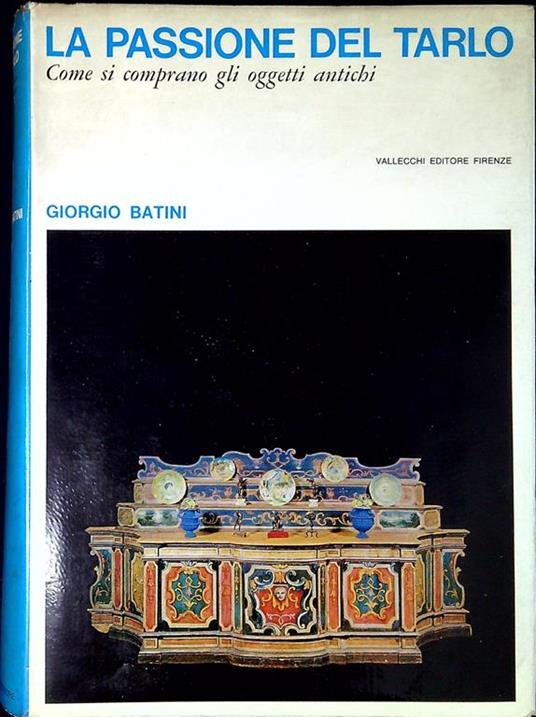La passione del tarlo : come si comprano gli oggetti antichi - Giorgio Batini - copertina