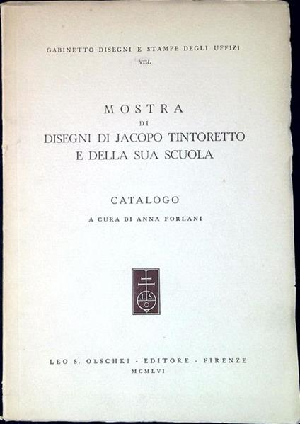 Mostra di disegni di Jacopo Tintoretto e della sua scuola - Anna Forlani - copertina
