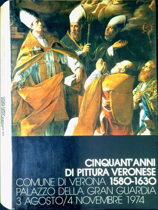 Cinquant'anni di pittura veronese 1580-1630 - copertina