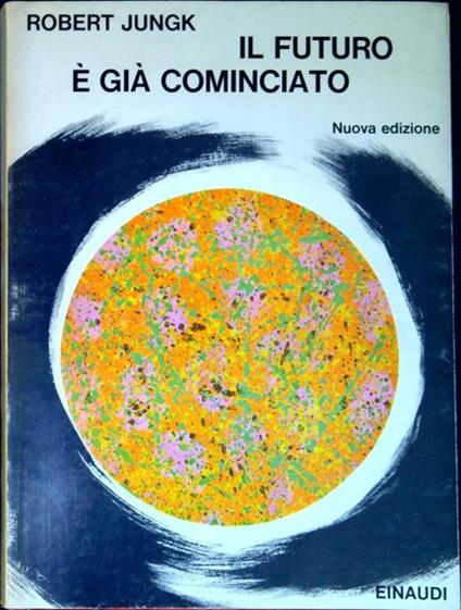 Il futuro è gia cominciato - Robert Jungk - copertina