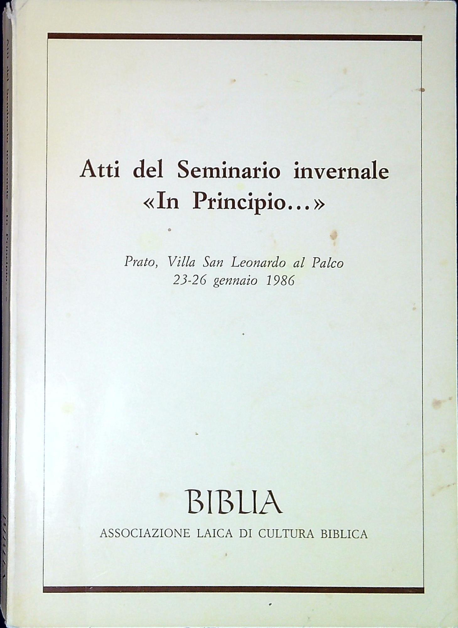 Atti del Seminario invernale In principio... : Prato, Villa San Leonardo al Palco, 23-26 gennaio 1986