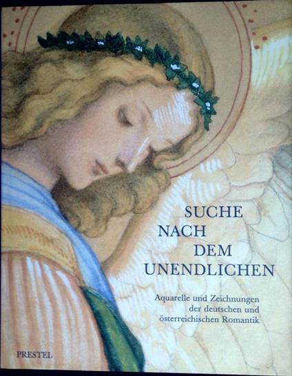 Suche nach dem Unendlichen: Aquarelle und Zeichnungen der deutschen und österreichischen Romantik aus dem Kupferstichkabinett der Akademie der bildenden Künste Wien - copertina