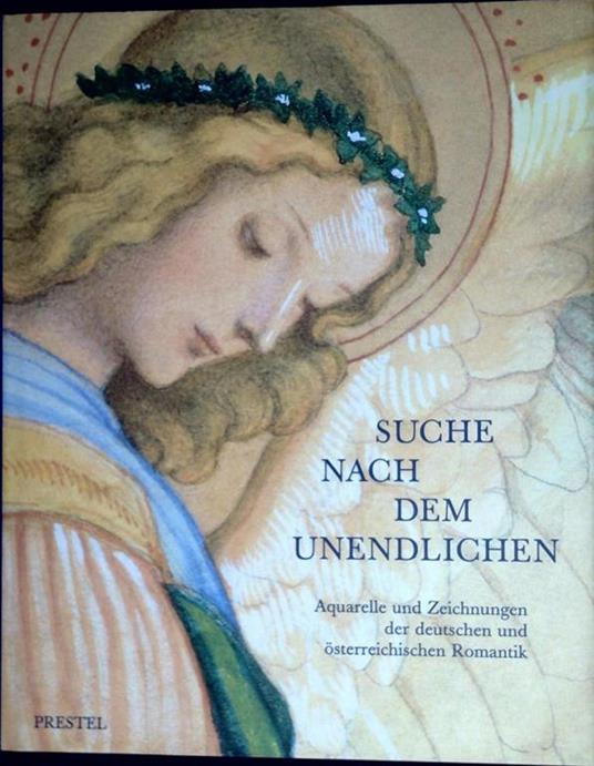 Suche nach dem Unendlichen: Aquarelle und Zeichnungen der deutschen und österreichischen Romantik aus dem Kupferstichkabinett der Akademie der bildenden Künste Wien - copertina