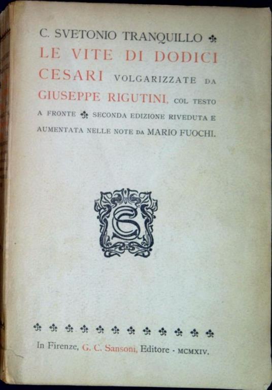 Le vite di dodici Cesari volgarizzate da Giuseppe Rigutini, col testo a fronte - C. Tranquillo Svetonio - copertina