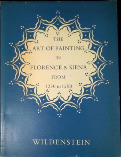 A loan exhibition : the art of painting in Florence & Siena from 1250 to 1500 - copertina