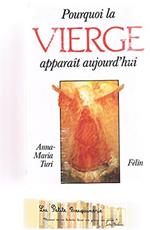 Pourquoi La Vierge Apparait Aujourd'Hui