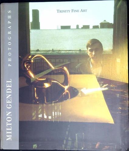 Milton Gendel : photographs at Trinity Fine Art LTD - Milton Gendel - copertina