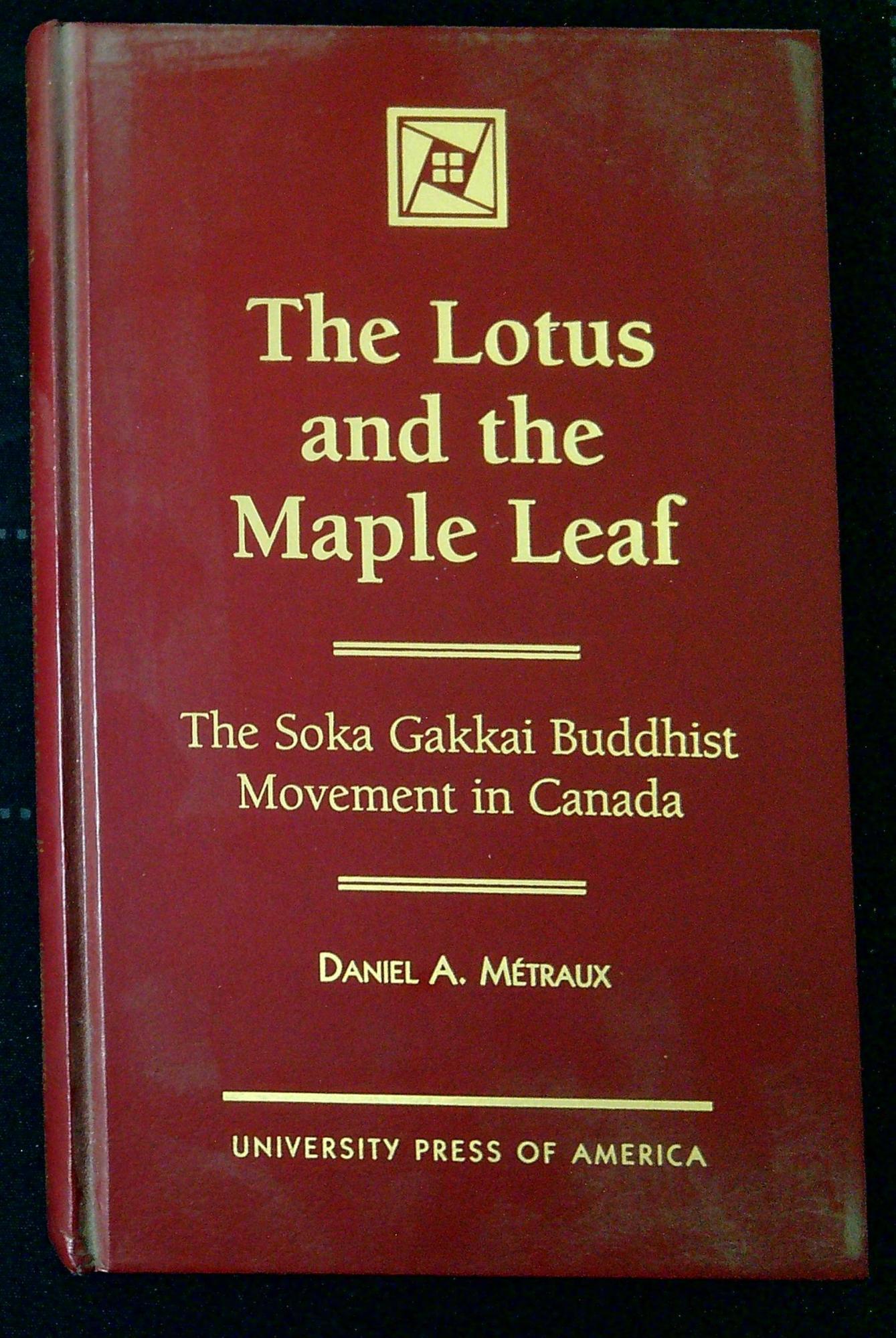 The Lotus and the Maple Leaf. the Soka Gakkai Buddhist Movement in Canada