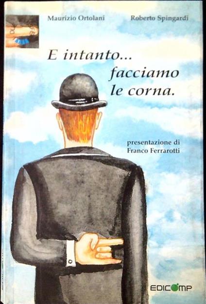 E intanto... facciamo le corna : florilegio delle superstizioni più comuni - copertina