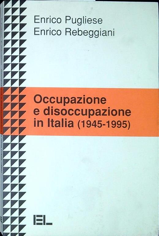 Occupazione e disoccupazione in Italia (1945-1995) - Enrico Pugliese - copertina
