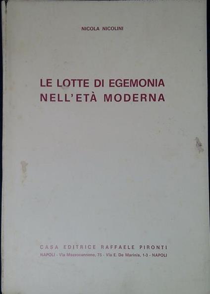 Le lotte di egemonia nell'età moderna : appunti - Nicola Nicolini - copertina