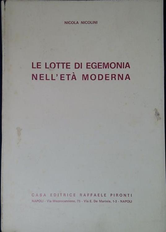 Le lotte di egemonia nell'età moderna : appunti - Nicola Nicolini - copertina