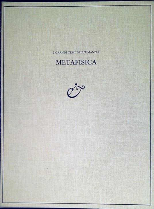 I grandi temi dell'umanità: Metafisica - copertina