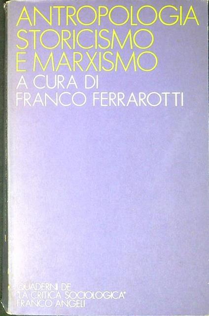 Antropologia, storicismo e marxismo - Franco Ferrarotti - copertina