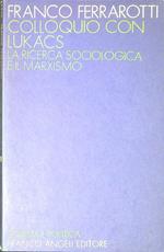 Colloquio con Lukacs : la ricerca sociologica e il marxismo