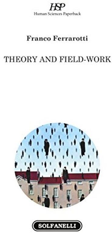 Theory and field-work : preliminary observations on the elaboration of sociological concepts from below - Franco Ferrarotti - copertina
