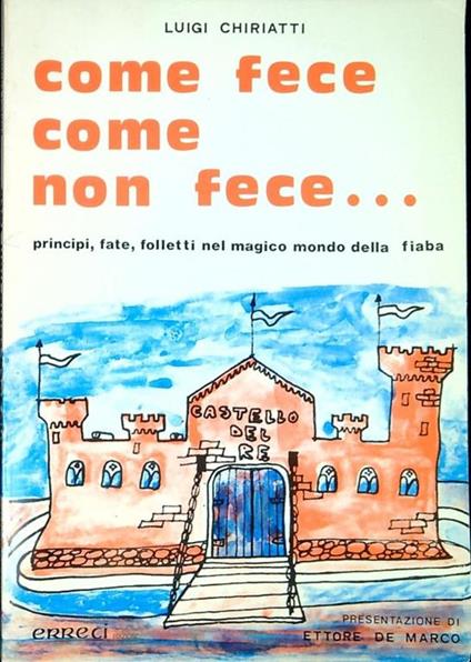 Come fece come non fece... : principi, fate, folletti nel magico mondo della fiaba - copertina