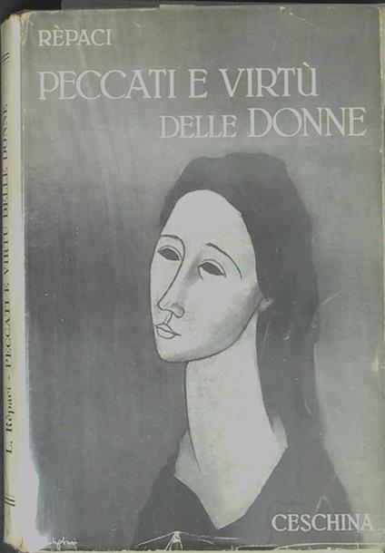 Peccati e virtù delle donne : caratteri e ritratti - Leonida Rèpaci - copertina
