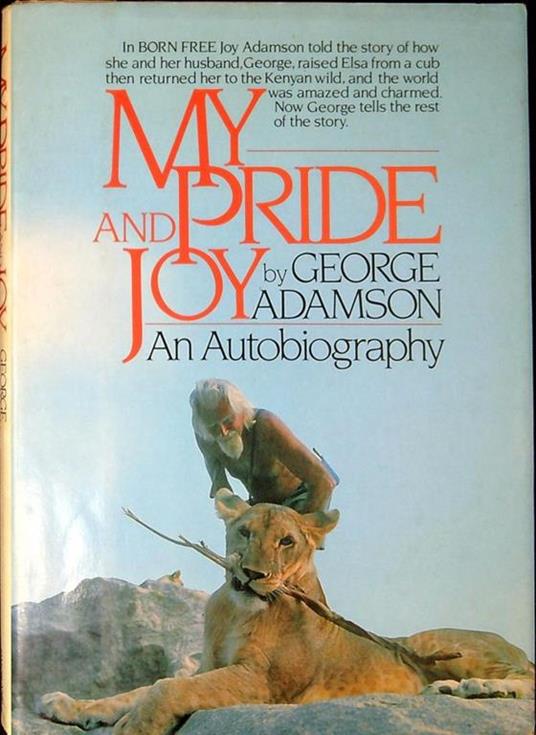 My pride and joy An Autobiography - George Adamson - copertina