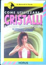 Come utilizzare i cristalli e i loro segreti poteri