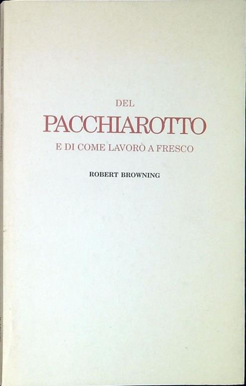 Del Pacchiarotto e di come lavorò a fresco - Robert Browning - copertina