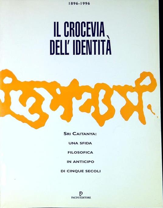 Il crocevia dell'identità : Sri Caitanya. Una sfida filosofica in anticipo di cinque secoli - Chhanda Chatterjee - copertina