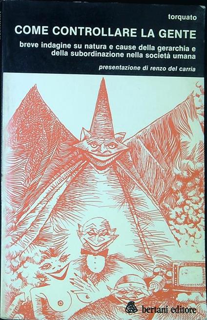 Come controllare la gente : breve indagine su natura e cause della gerarchia e della subordinazione tra gli uomini - Torquato - copertina