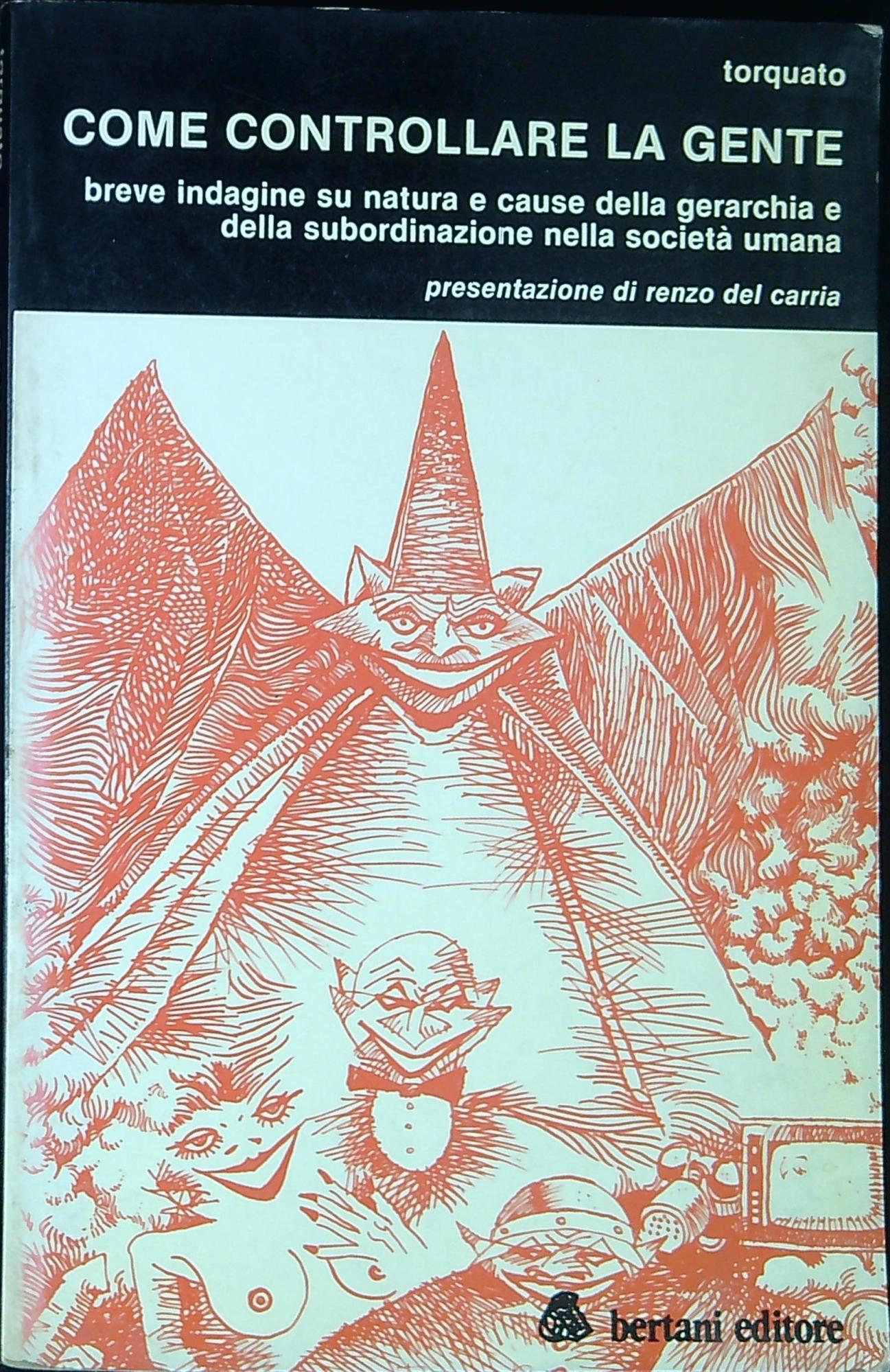 Come controllare la gente : breve indagine su natura e cause della gerarchia e della subordinazione tra gli uomini