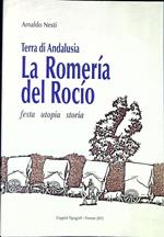 La Romería del Rocío : terra di Andalusia festa, utopia, storia