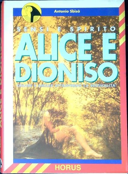 Alice e Dioniso : creare e amare attraverso la sessualità - Antonio Sbisà - copertina