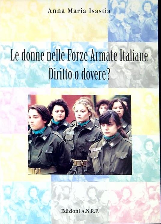 Le donne nelle forze armate Italiane , Diritto o Dovere? - copertina