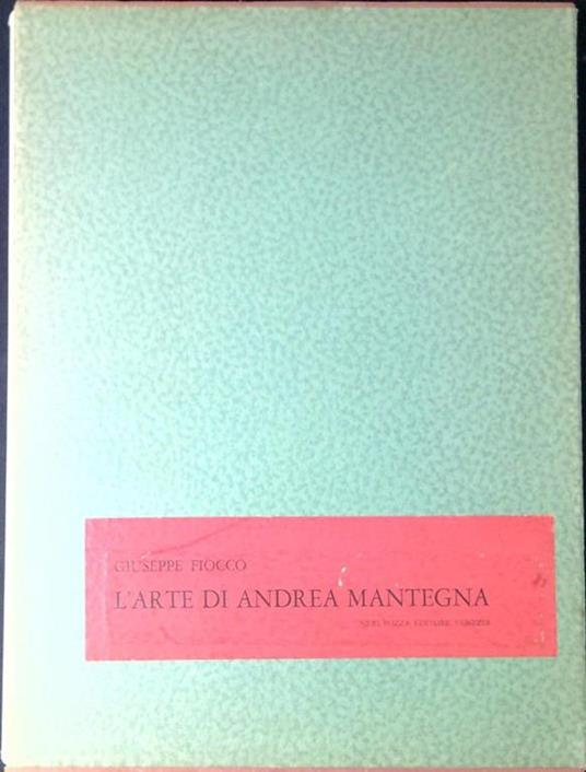 L' arte di Andrea Mantegna - Giuseppe Fiocco - copertina