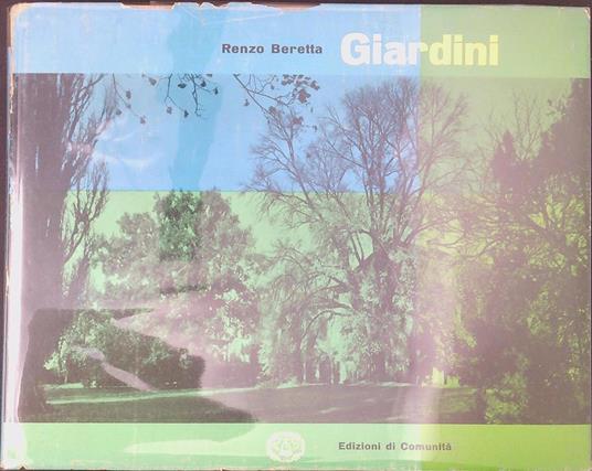 Giardini : manuale di costruzione e composizione - Renzo Beretta - copertina