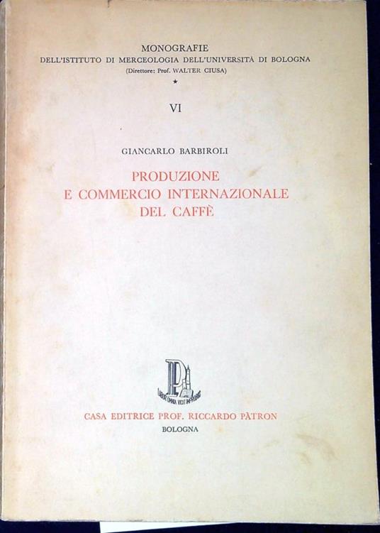 Produzione e commercio internazionale del caffè - Giancarlo Barbiroli - copertina