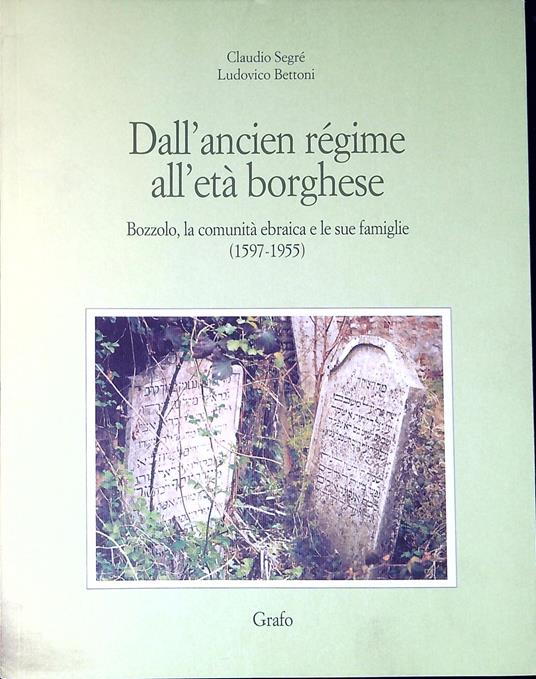 Dall'ancien régime all'età borghese : Bozzolo, la comunità ebraica e le sue famiglie, 1597-1955 - copertina
