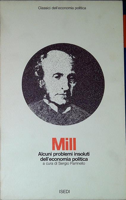 Saggi su alcuni problemi insoluti dell'economia politica - John Stuart Mill - copertina