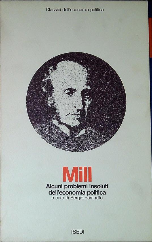 Saggi su alcuni problemi insoluti dell'economia politica - John Stuart Mill - copertina