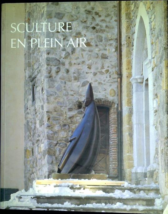 Sculture en plein air : 50 opere di 35 artisti a Limone Piemonte e Stupinigi - copertina
