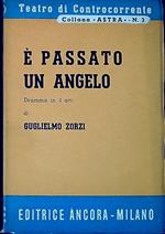 E passato un angelo : dramma in tre atti