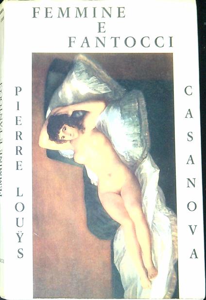 Femmine e fantocci : le storie di due donne fatali narrate da Casanova e Pierre Louys - copertina