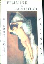 Femmine e fantocci : le storie di due donne fatali narrate da Casanova e Pierre Louys