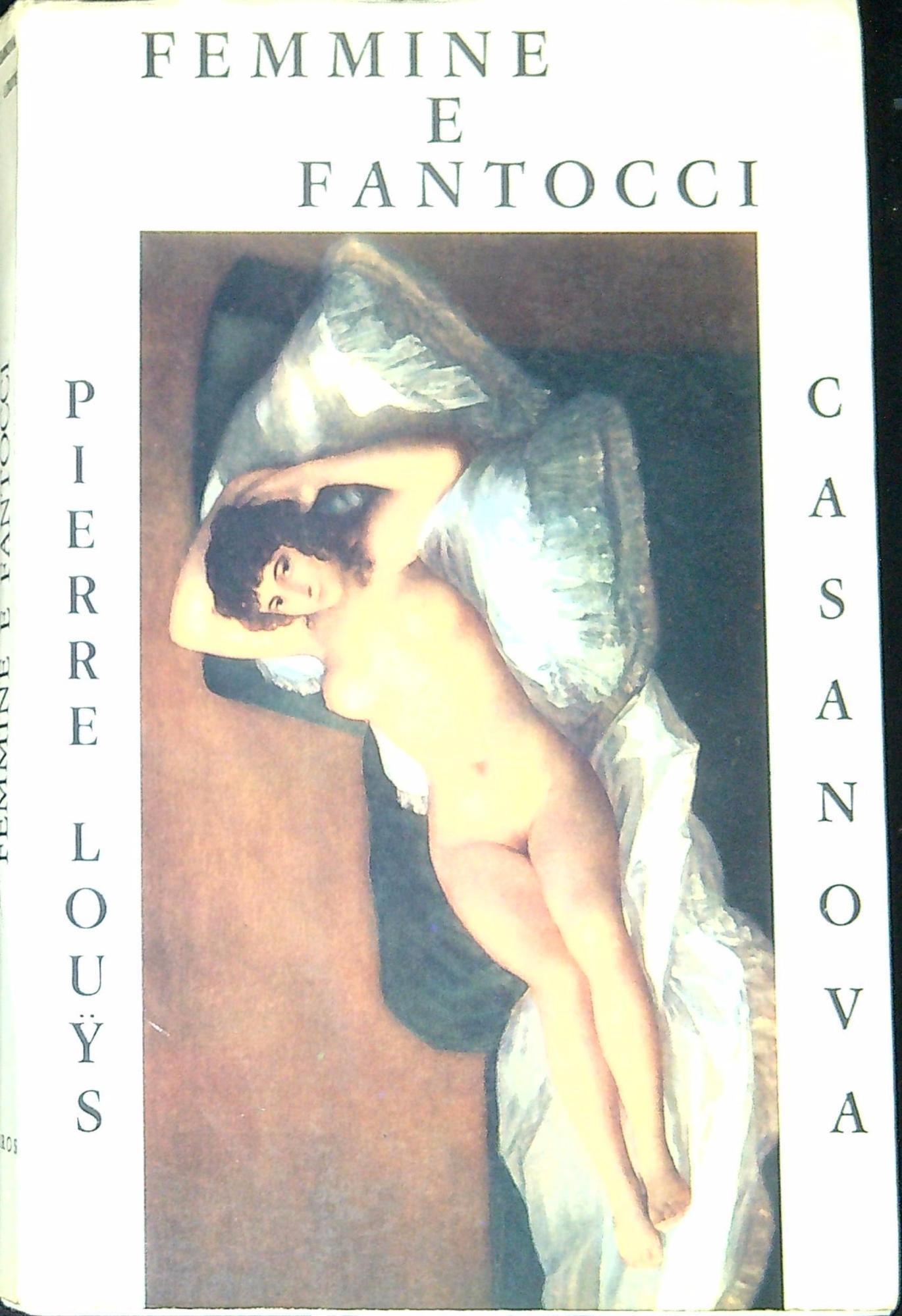 Femmine e fantocci : le storie di due donne fatali narrate da Casanova e Pierre Louys