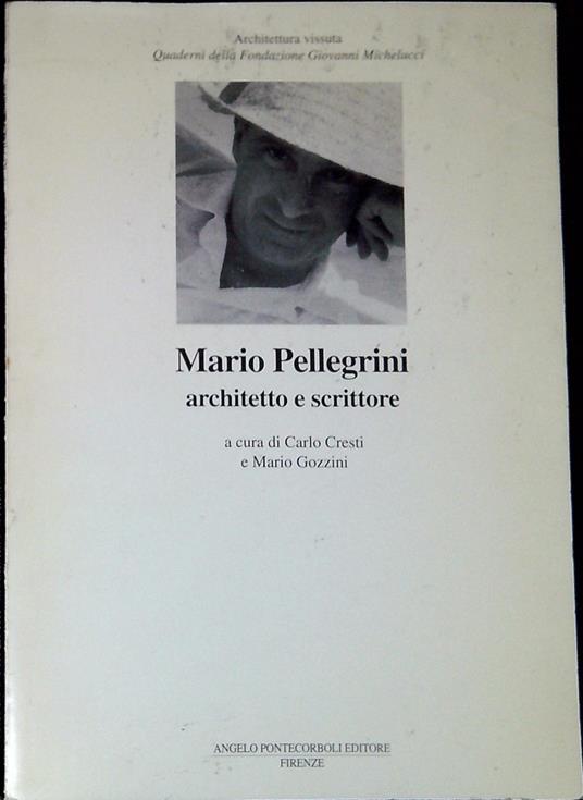 Mario Pellegrini : architetto e scrittore - Mario Pellegrini - copertina