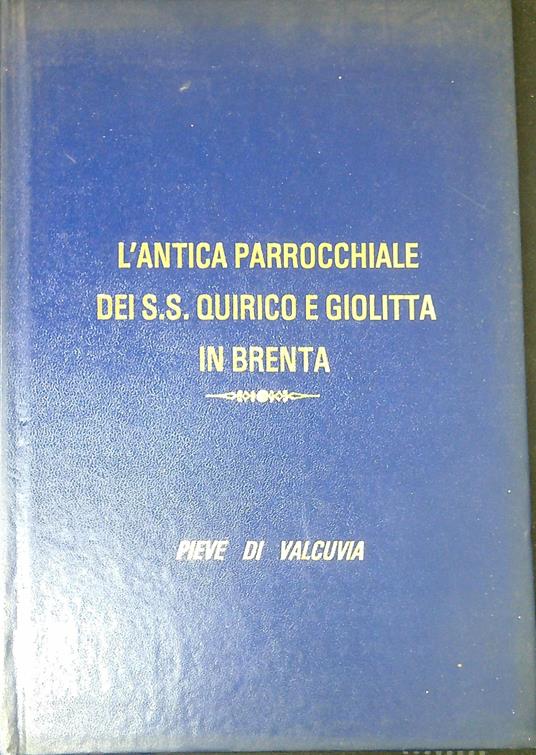 L' antica Parrocchiale dei S. S. Quirico e Giolitta in Brenta : Pieve di Valcuvia - Gianni Pozzi - copertina